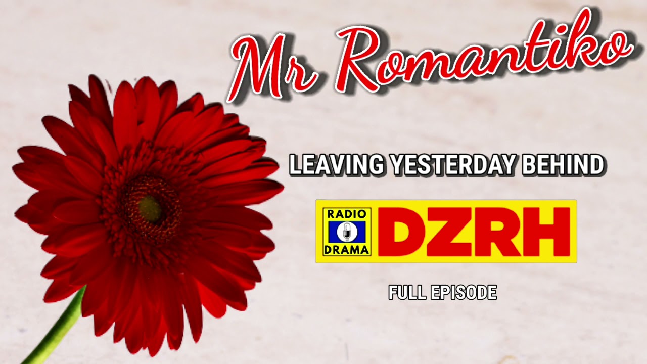 Mr Romantiko - Leaving Yesterday Behind Full Episode