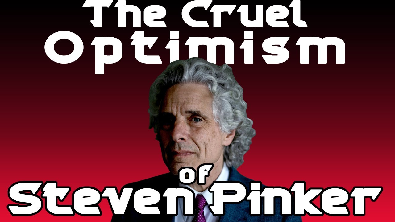 The Cruel Optimism of Steven Pinker (Featuring Unlearning Economics)