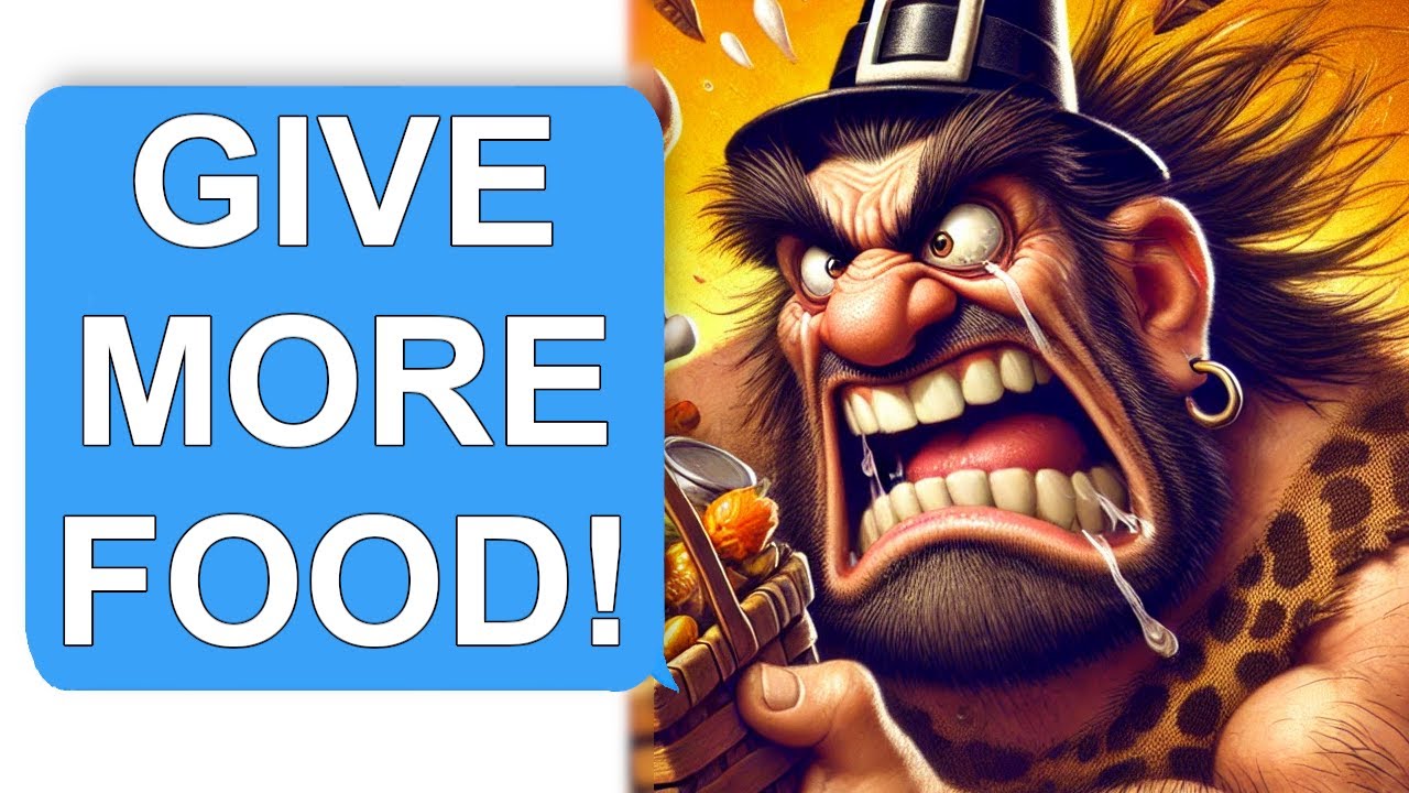 r/ChoosingBeggars | The Thanksgiving Caveman Demands More!