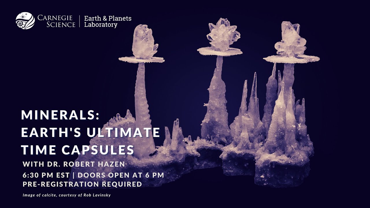 Minerals: Earth's Ultimate Time Capsules with Dr. Robert Hazen