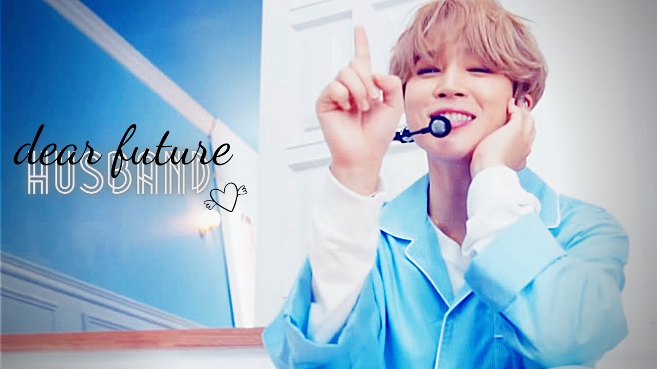 Jimin - Dear Future Husband - [FMV]