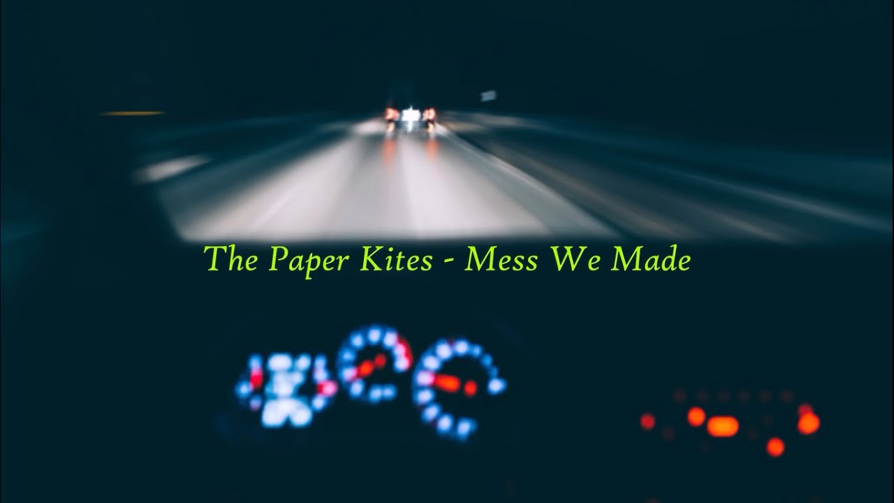 The Paper Kites - Mess We Made (Lyrics)