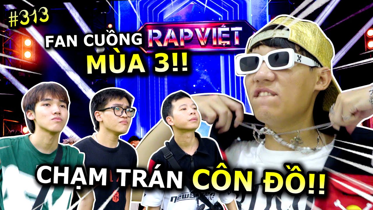 [VIDEO # 313] Fan Cuồng Rap Việt MÙA 3: Chạm Trán Côn Đồ | HIPHOP NEVA DIE | Ping Lê