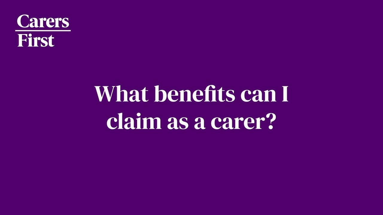 What benefits can carers claim?
