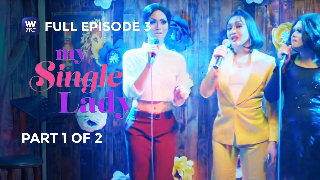 My Single Lady | Episode 3 | Part 1 of 2 | iWantTFC Originals Playback