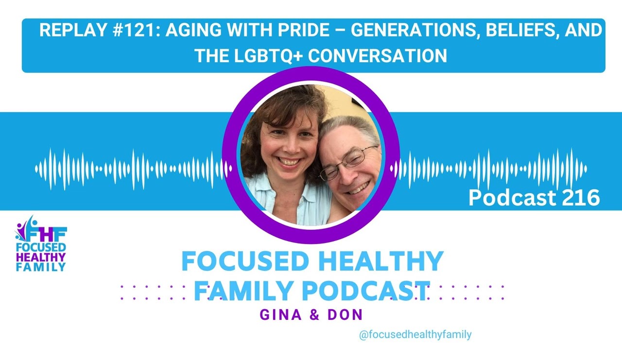 #216 Episode Replay #121: Aging with Pride – Generations, Beliefs, and the LGBTQ+ Conversation
