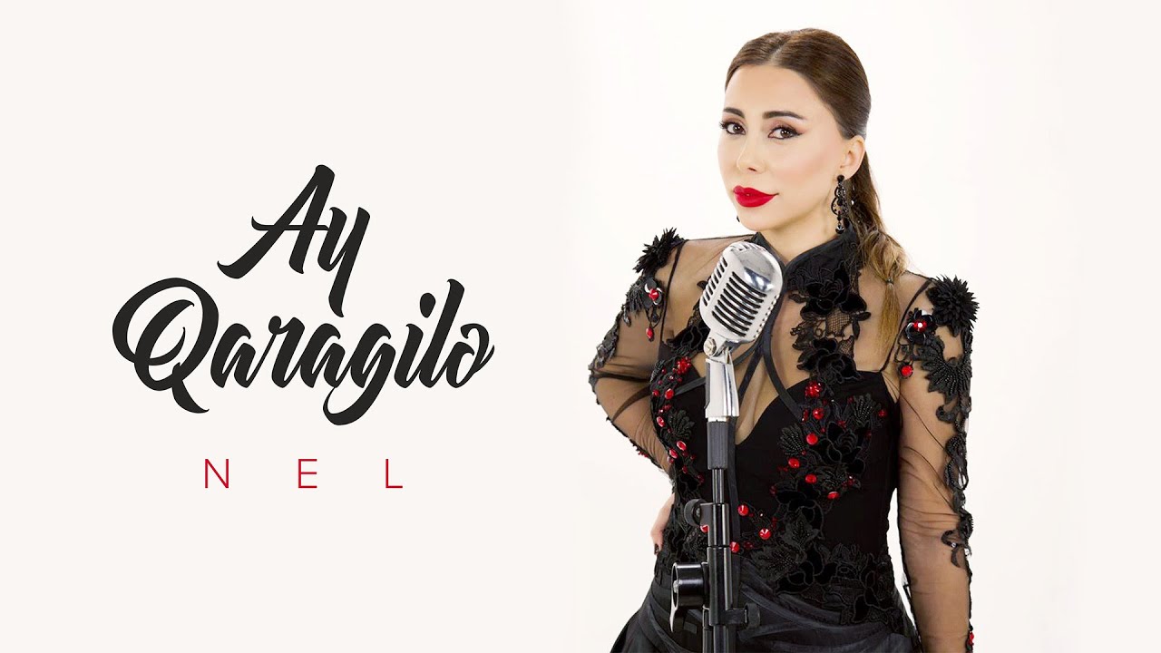 Nel — Ay Qaragilə (Rəsmi Musiqi Videosu)