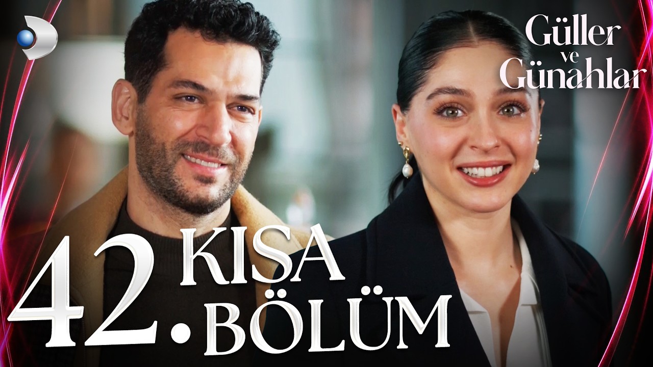 Güller ve Günahlar 42. Kısa Bölüm