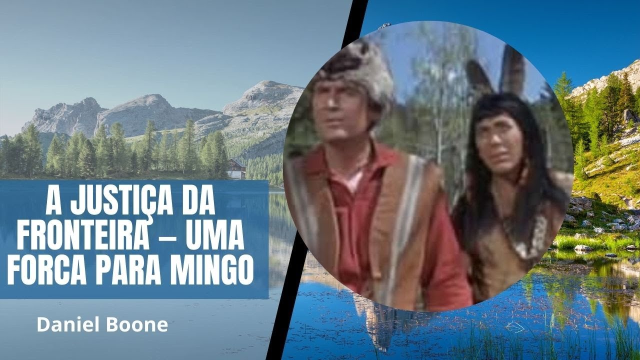 Daniel Boone: A Justiça da Fronteira — Uma Forca para Mingo