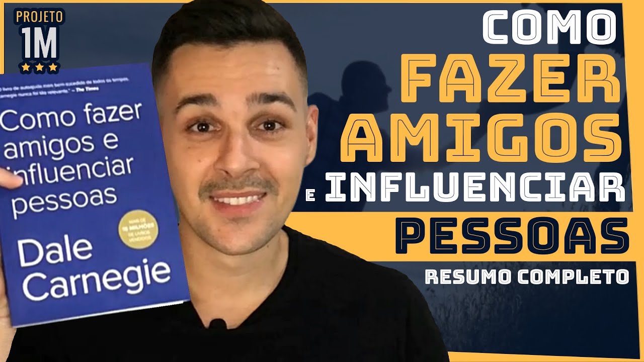 COMO FAZER AMIGOS E INFLUENCIAR PESSOAS: as 10 principais LIÇÕES do livro (RESUMO COMPLETO)