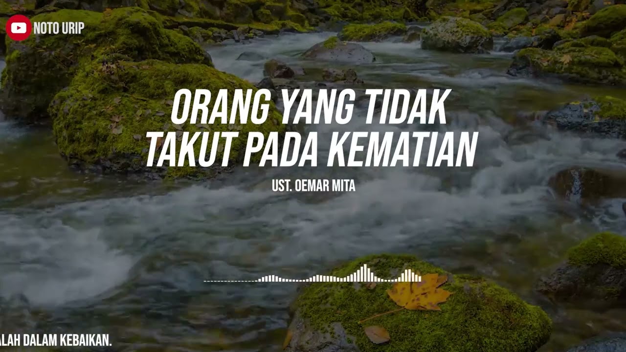 ORANG YANG TIDAK TAKUT PADA KEMATIAN - UST. OEMAR MITA II Motivasi Hijrah II Muhasabah Diri