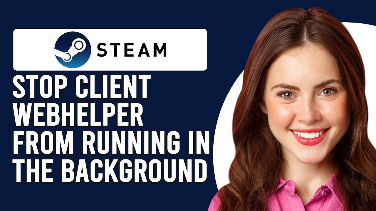 How To Stop Steam Client Webhelper Running In The Background (How To Disable Steam Client Webhelper)