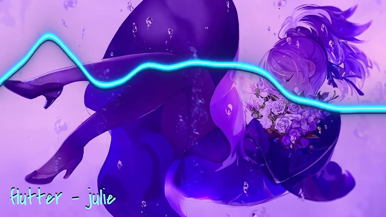 flutter | julie (Slowed & Reverbed)