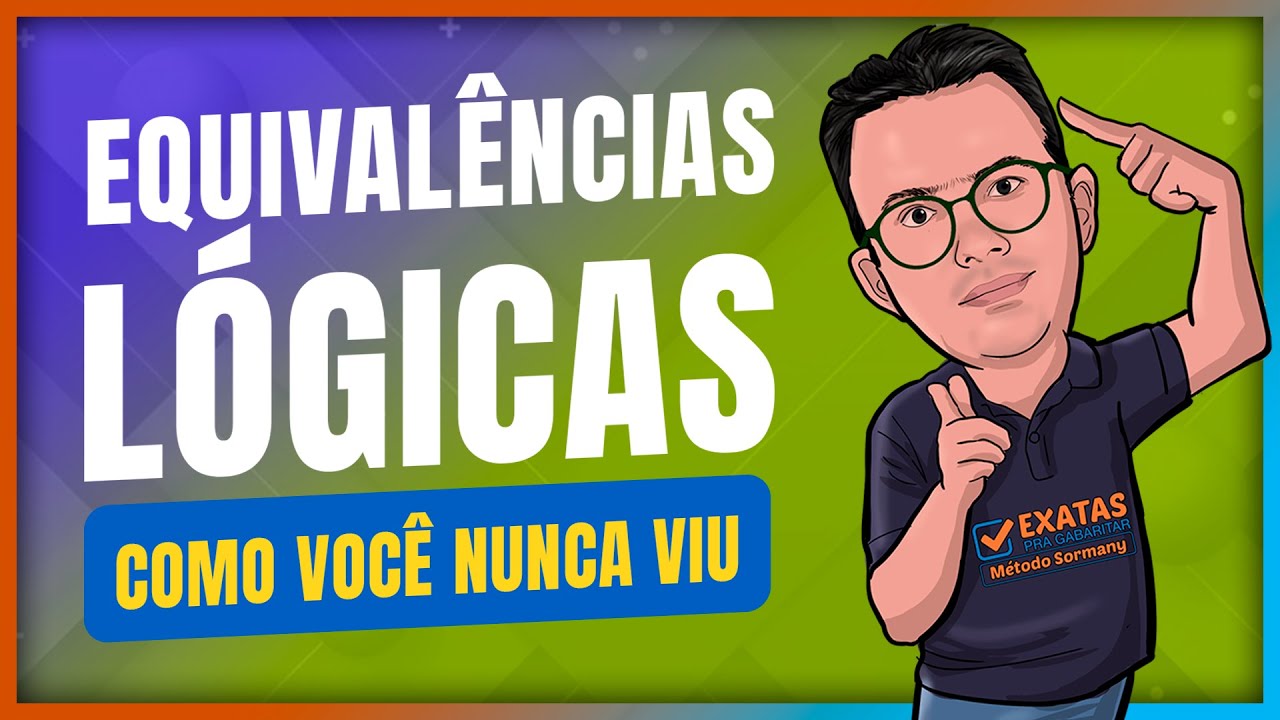 Equivalências Lógicas  | Como você nunca viu.