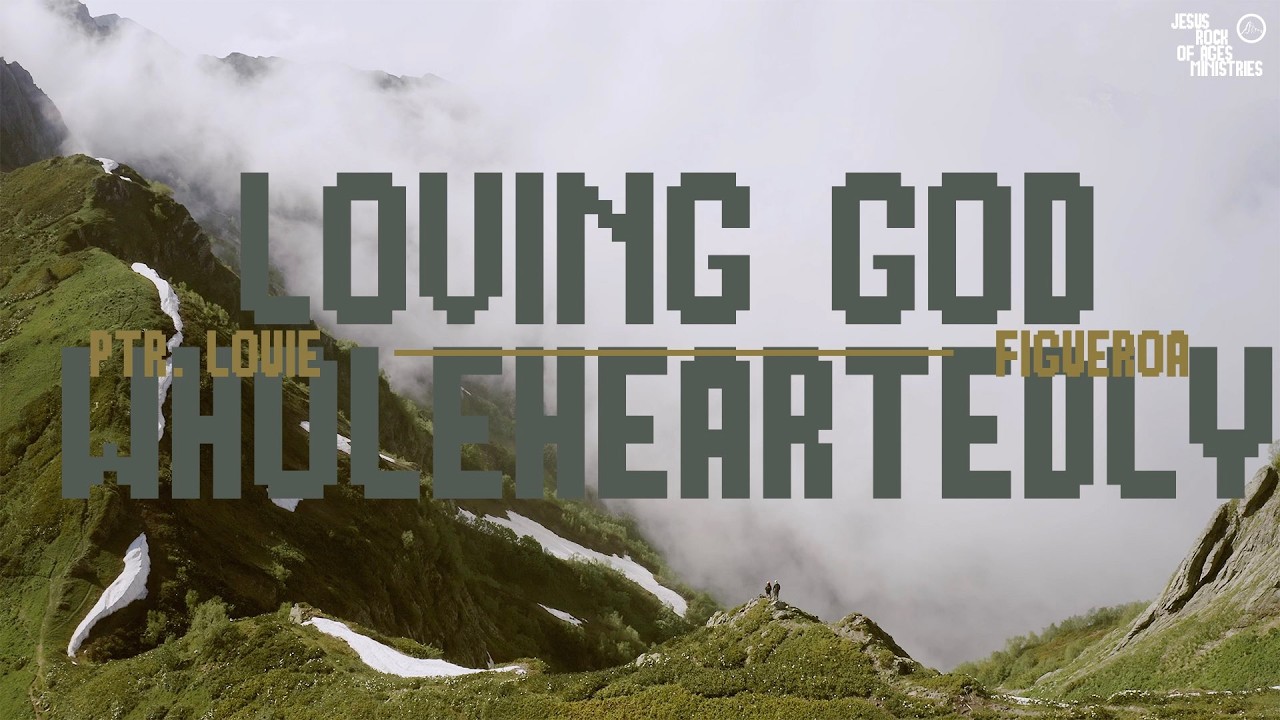 Loving God Wholeheartedly: The Standard Of Expressing Love For God | Ptr. Aldrin Navo