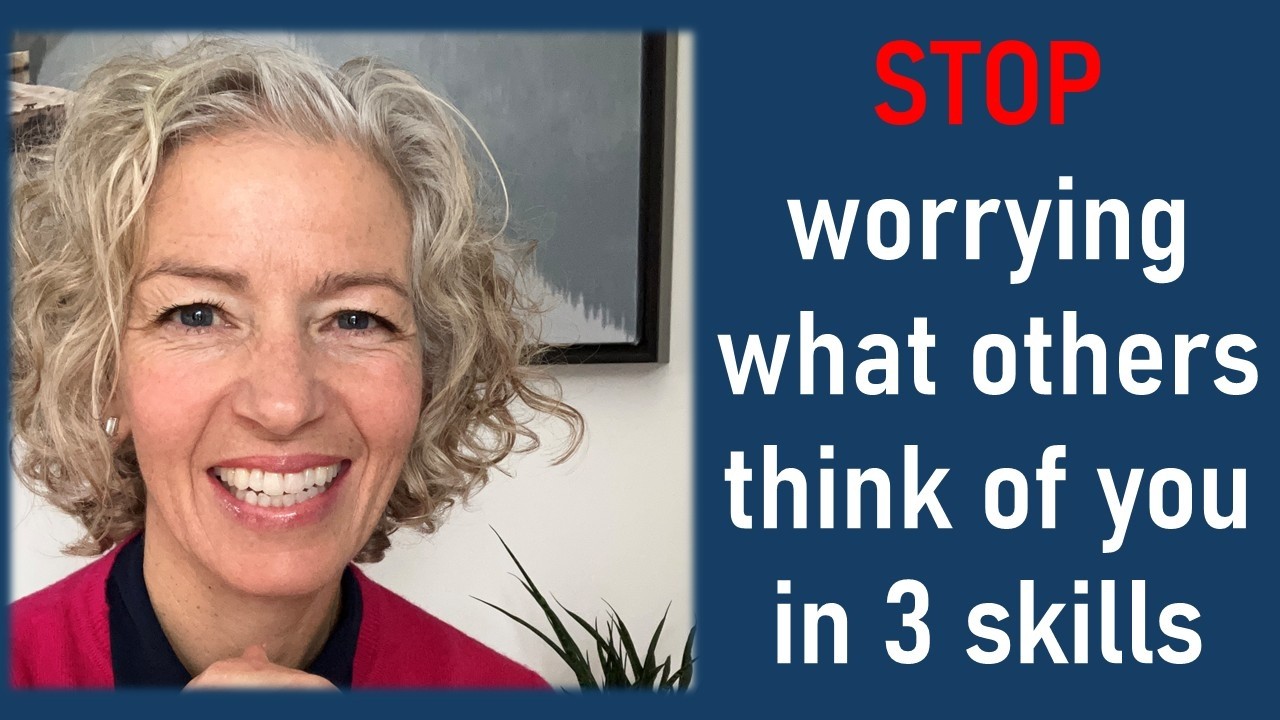 Stop Worrying What Others Think of You in 3 Skills