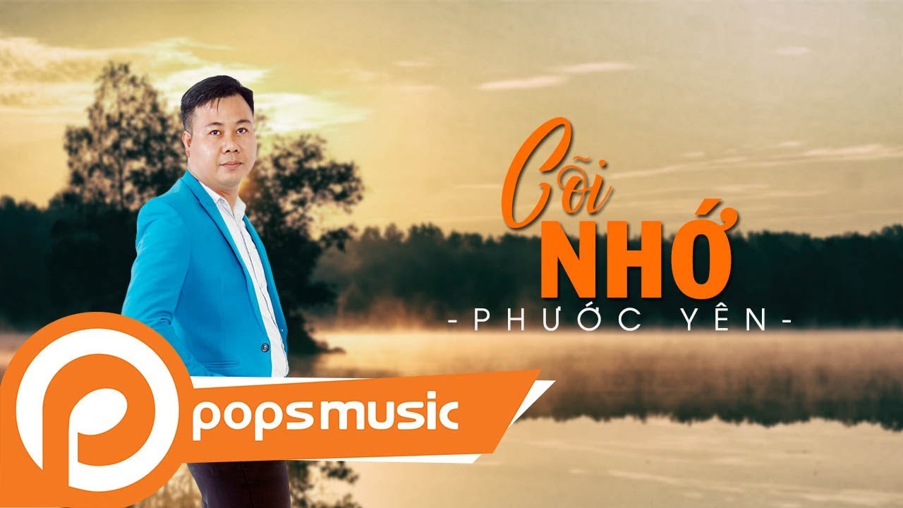 C&otilde;i Nhớ | Phước Y&ecirc;n