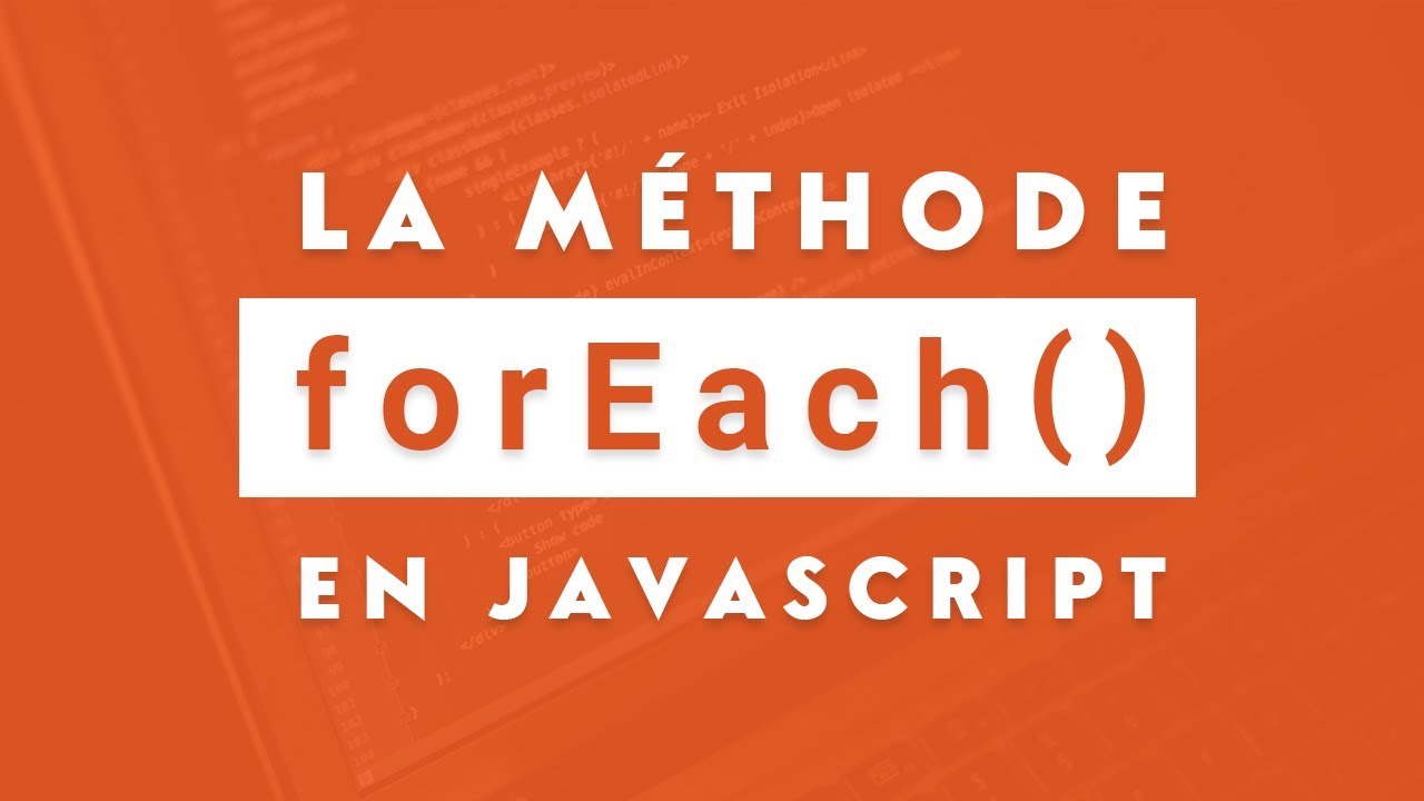 Comprendre la méthode forEach() en JavaScript