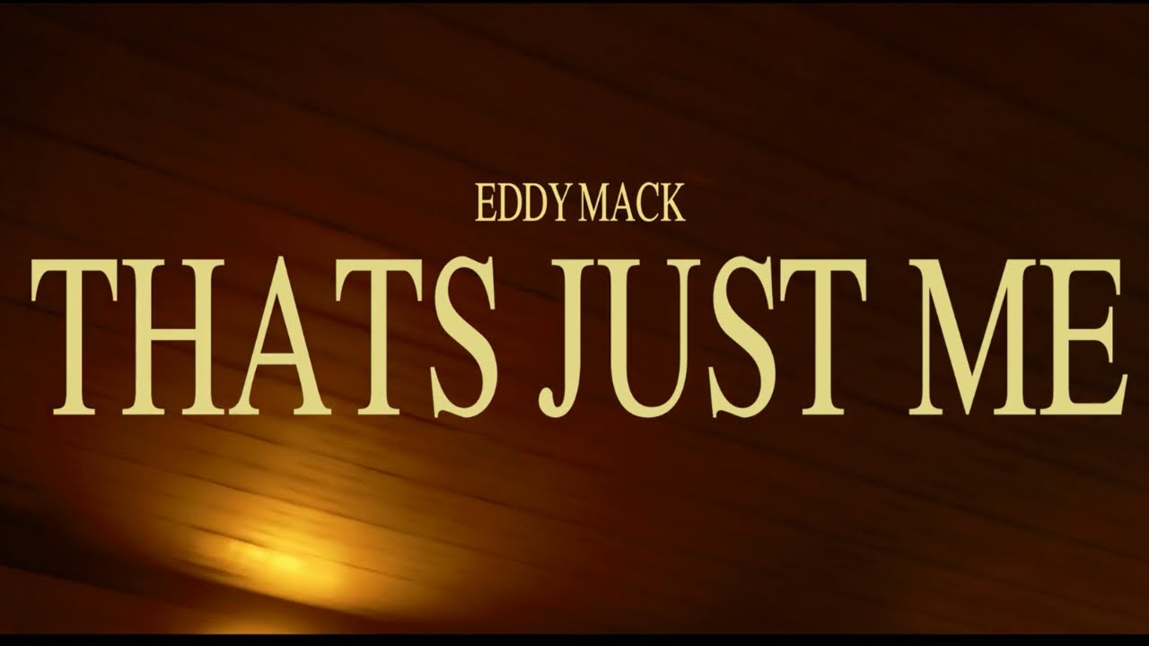 Eddy Mack - That's Just Me