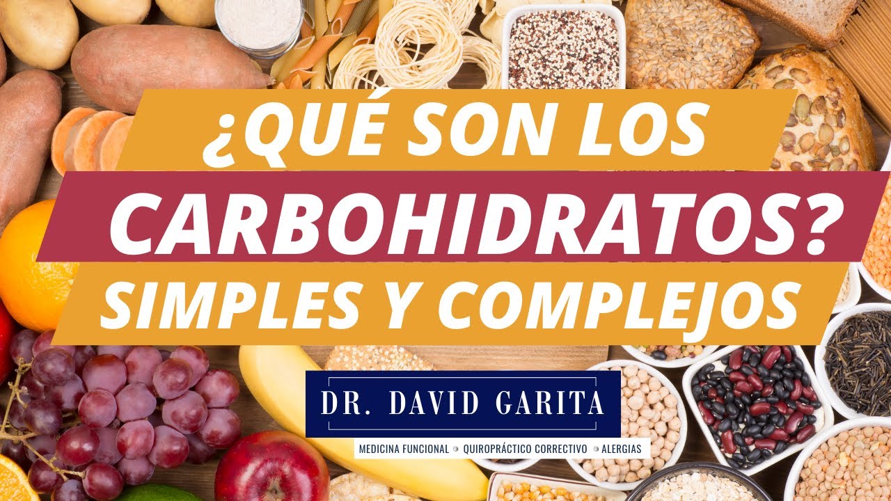 ¿Qué son los Carbohidratos? | Diferencia entre los Simples y Complejos - Dr. David Garita