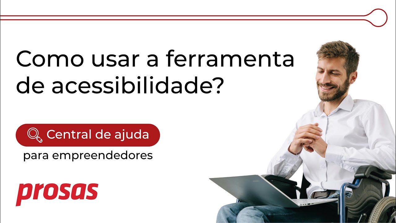 PROSAS I Para Empreendedor - Como usar a ferramenta de acessibilidade?