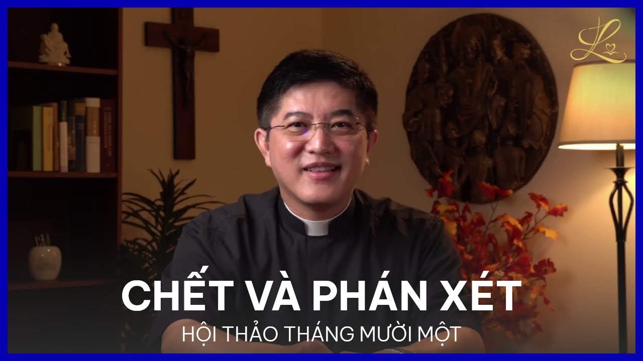 [2022] CHẾT VÀ PHÁN XÉT - Hội Thảo Tháng Mười Một | Lm. Đaminh Giuse Nguyễn Thiết Thắng, SDD