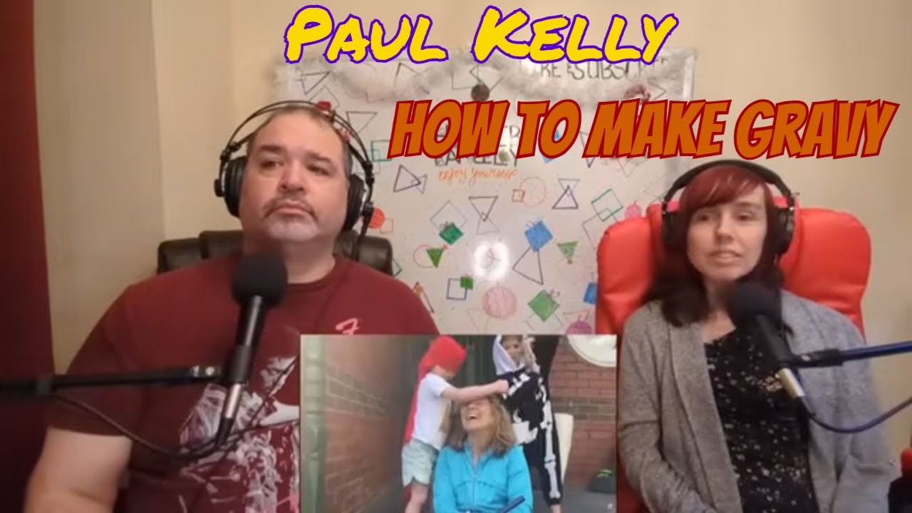 Paul Kelly - How To Make Gravy Reaction