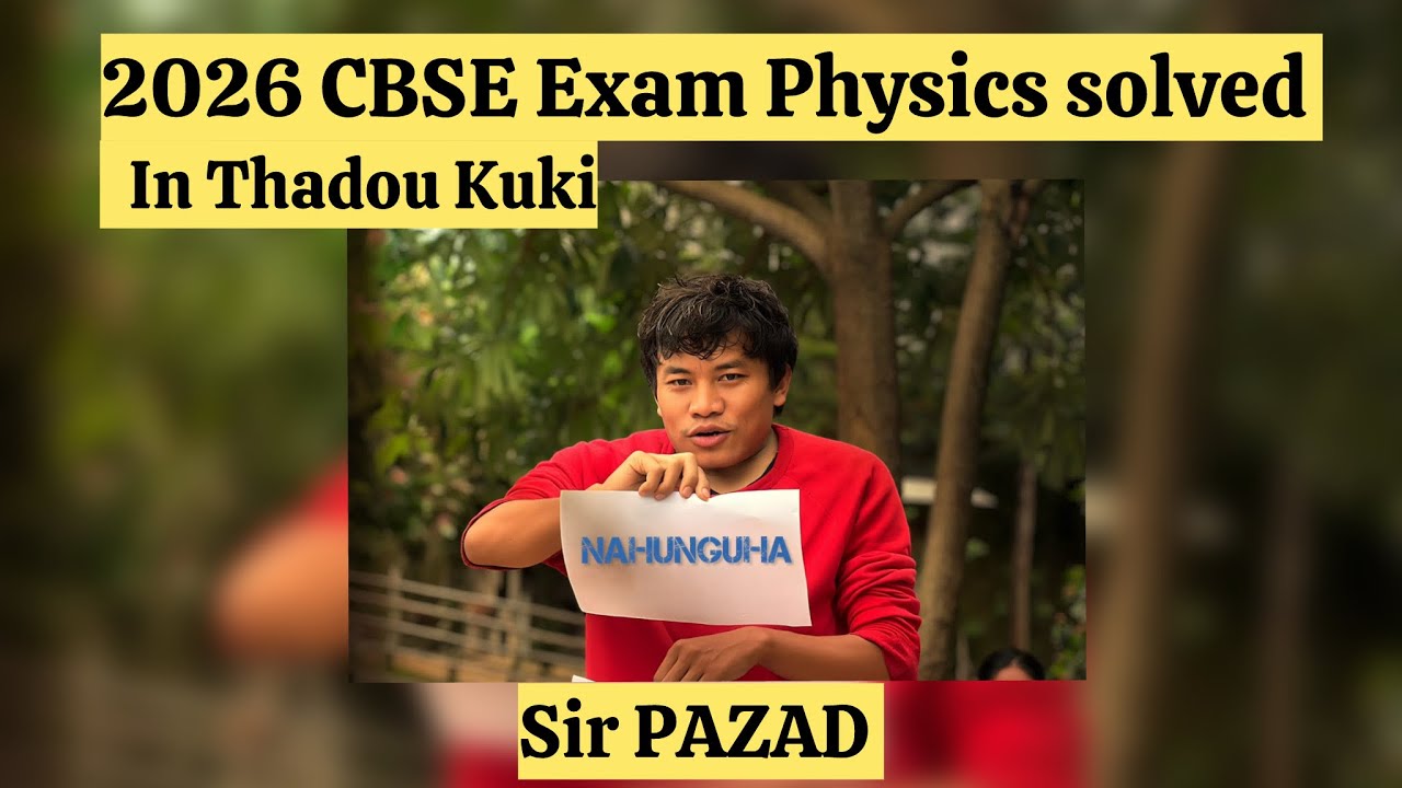 PaZad in tuchung CBSE EXAM 2026 Physics Thudoh ho phabep donbut na ana ve ute