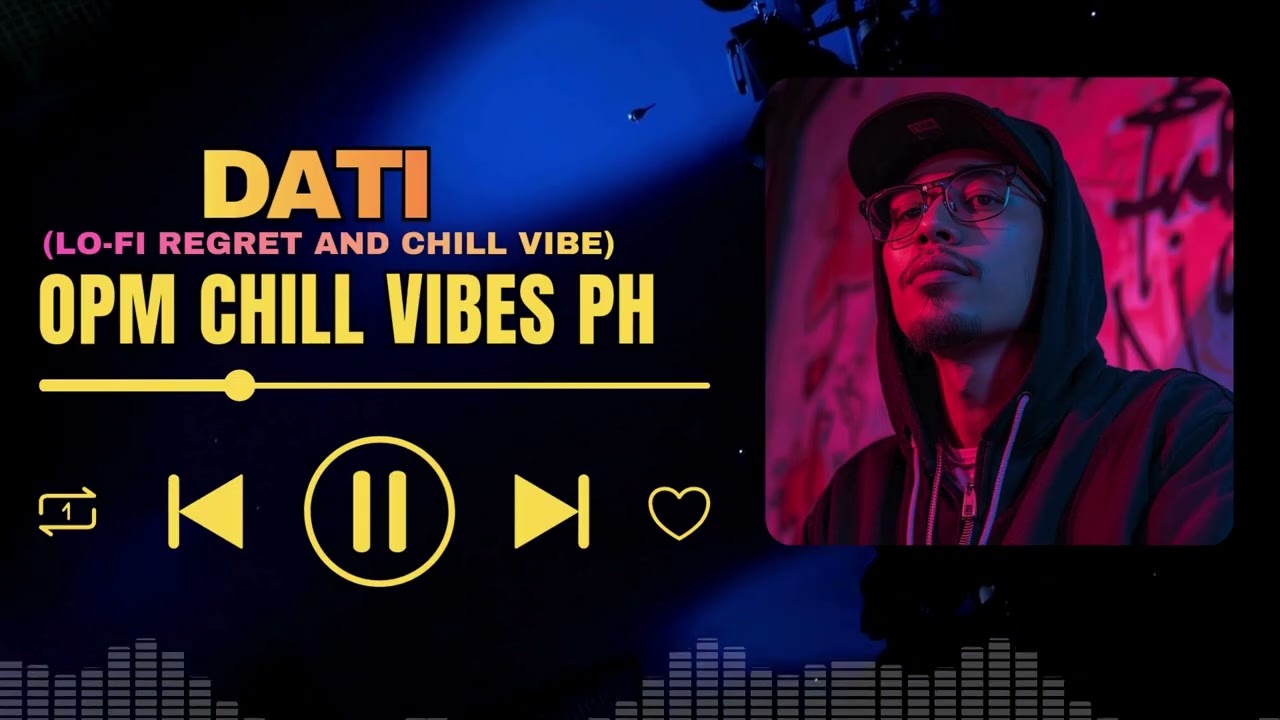 Dati (Lo fi Regret Mix) OPM CHILL VIBES PH