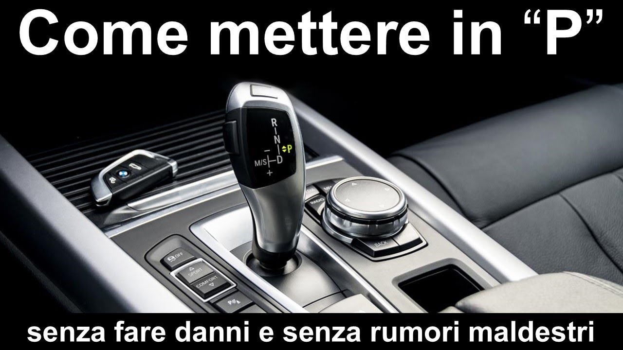 Come mettere correttamente il cambio in posizione Parking