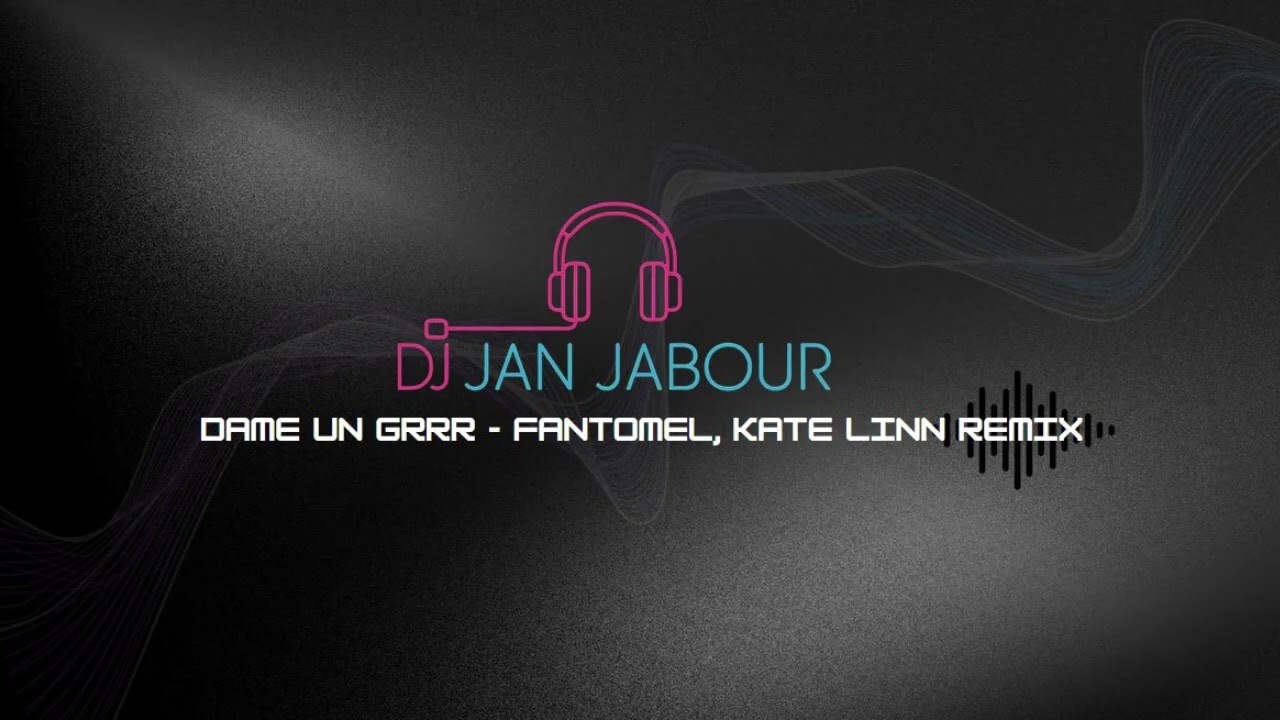 Dame Un Grrr - Fantomel Kate Linn -  DJ Jan Remix
