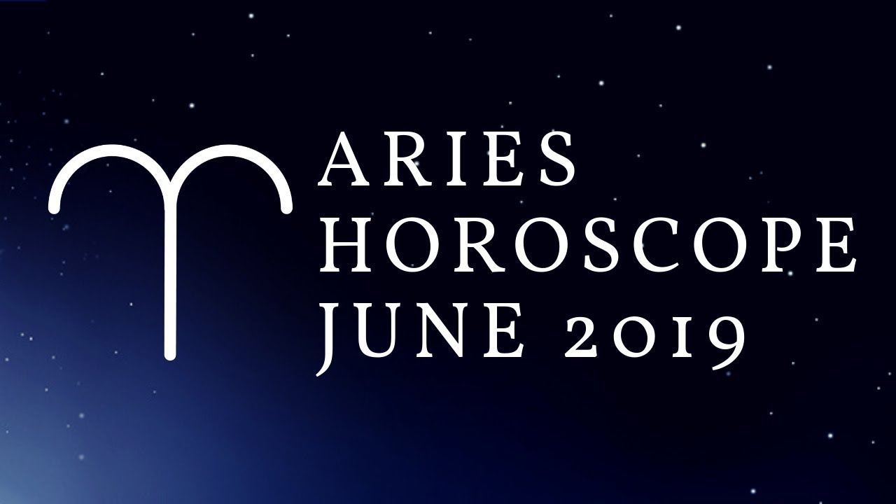 Aries Horoscope June 2019