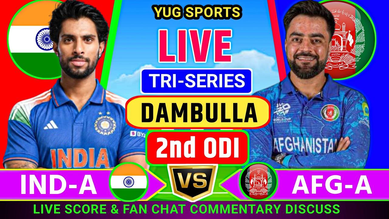 🔴 IND v AFG 2nd ODI TRI-SERIES || India A vs Afghanistan A Live Score And Fan Chat Commentary 🎤