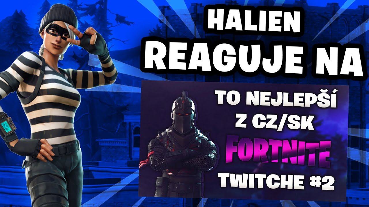 Halien reaguje na: To Nejlep&scaron;&iacute; Z CZ/SK Fortnite Twitche #2 (Vzpom&iacute;n&aacute; na STAR&Eacute; ČASY)