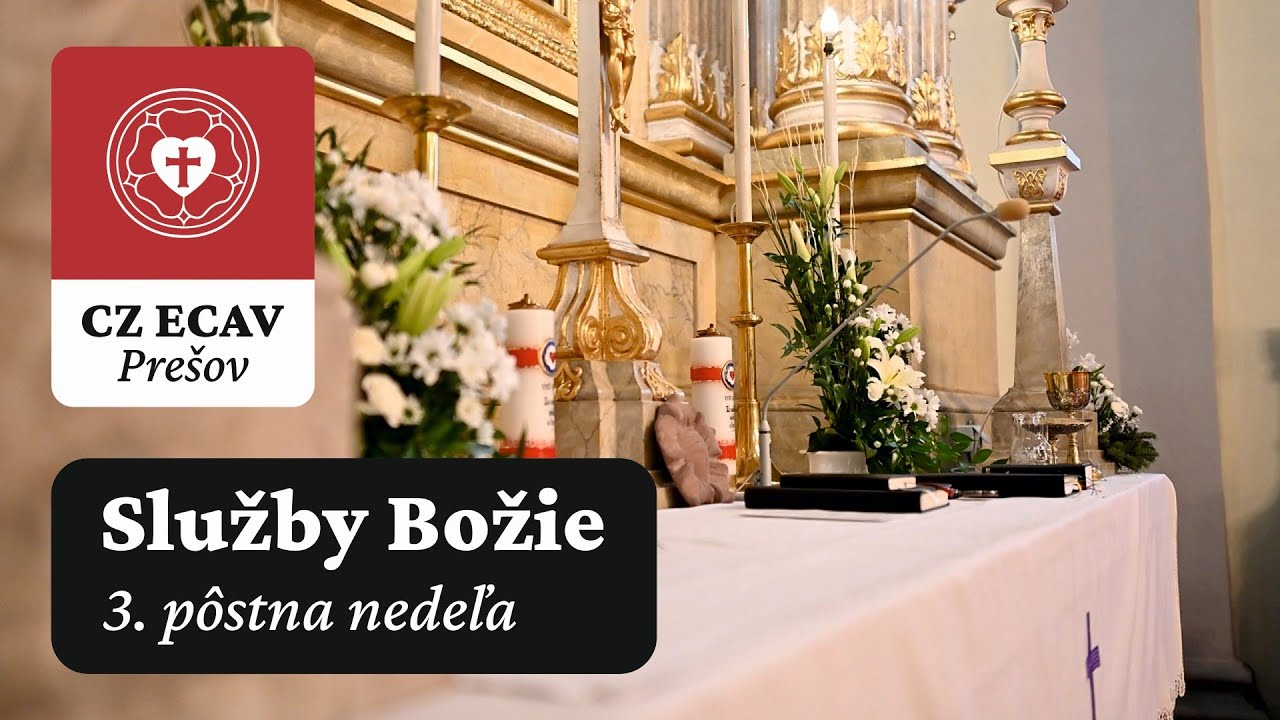 Služby Božie CZ ECAV Prešov – 3. pôstna nedeľa | 15.3.2020