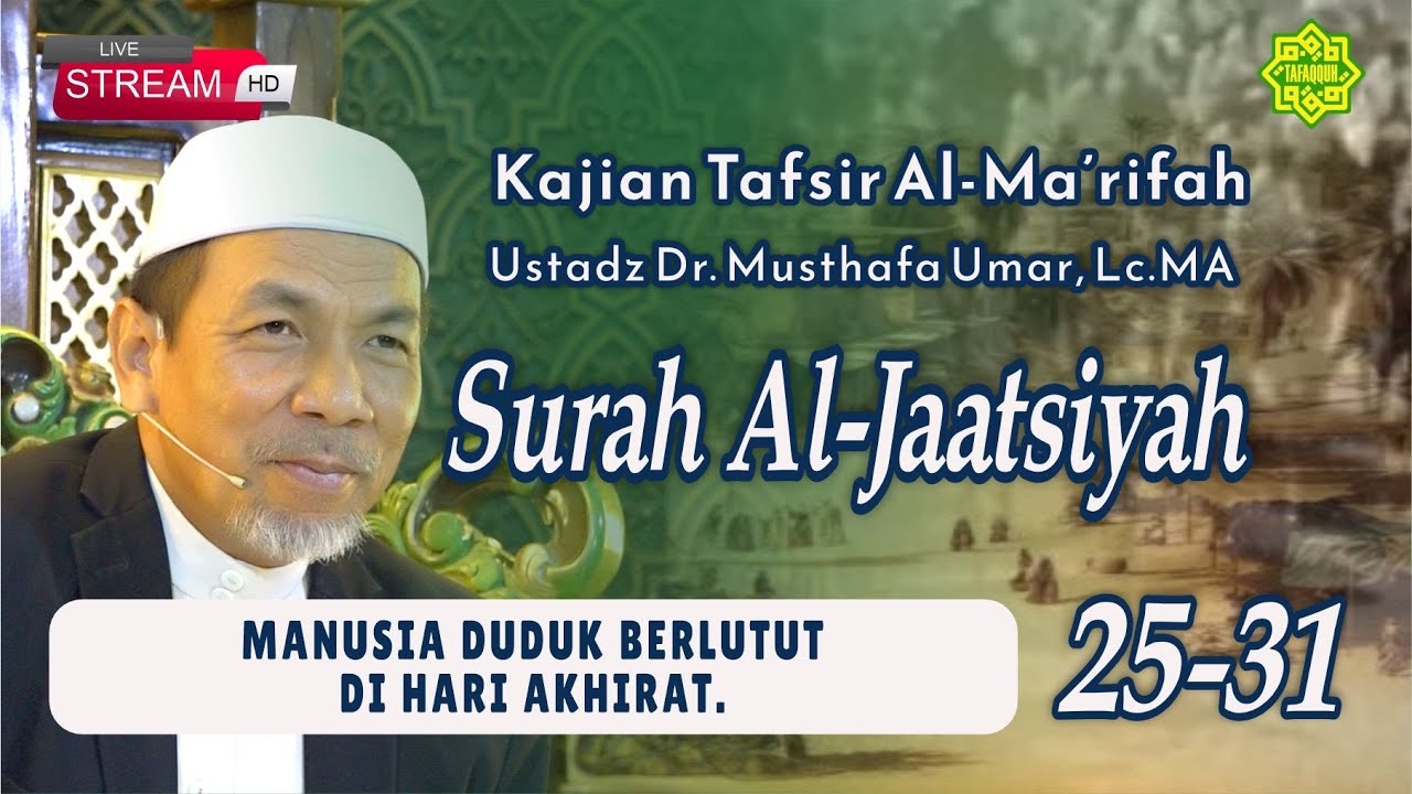KAJIAN TAFSIR SURAT AL-JAATSIYAH AYAT 25-31  Ustadz Dr. KH. Musthafa Umar, Lc. MA (21/01/2026)