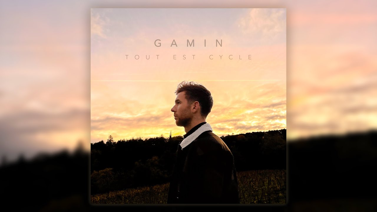 GAMIN - Tout est cycle