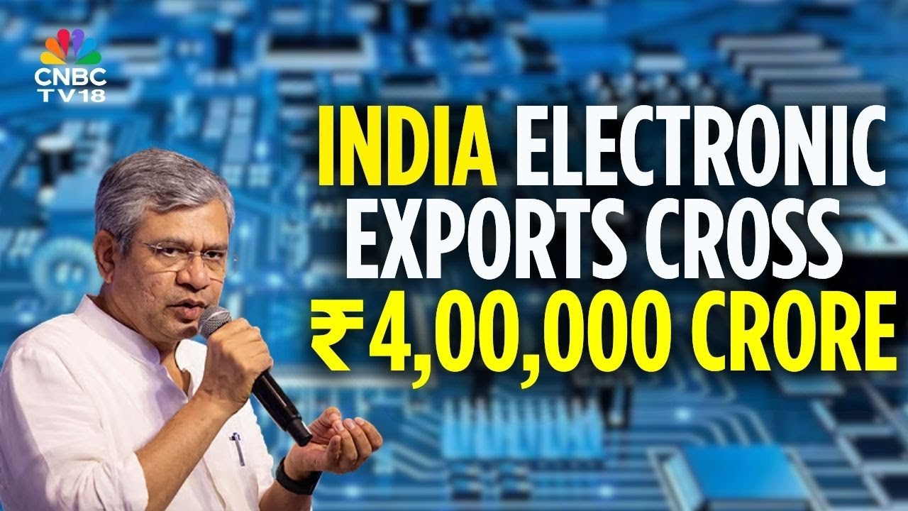 India&rsquo;s Electronics Exports Hit ₹4 Lk Cr, Reinforcing Its Rise as Tech Powerhouse | N18G