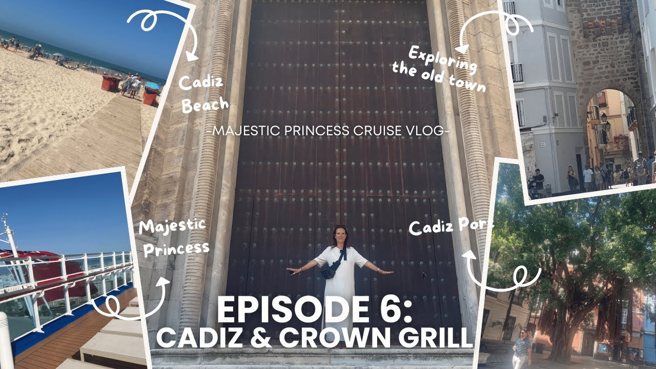 Cadiz Cruise Port Day | Walking|Exploring, Beach Time & Crown Grill Dinner on Princess Cruises
