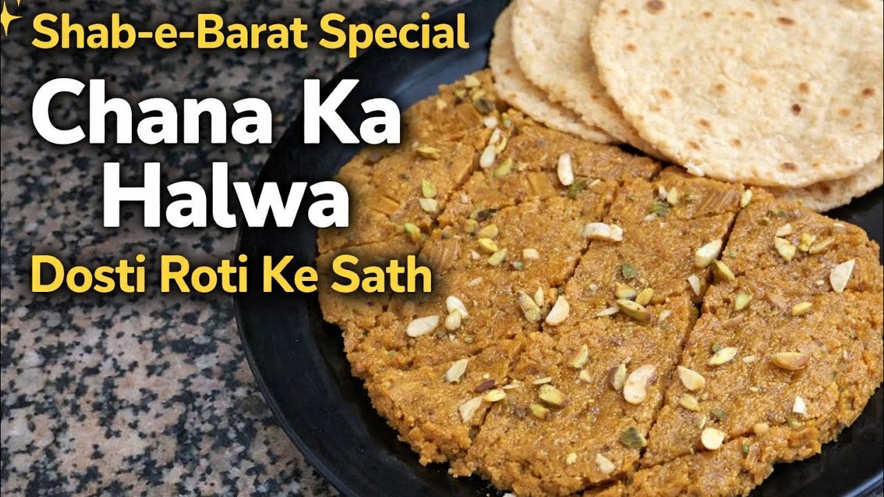 Shab-e-Barat Special | Chana Ka Halwa Dosti Roti Ke Sath | Desi Sweet Recipe