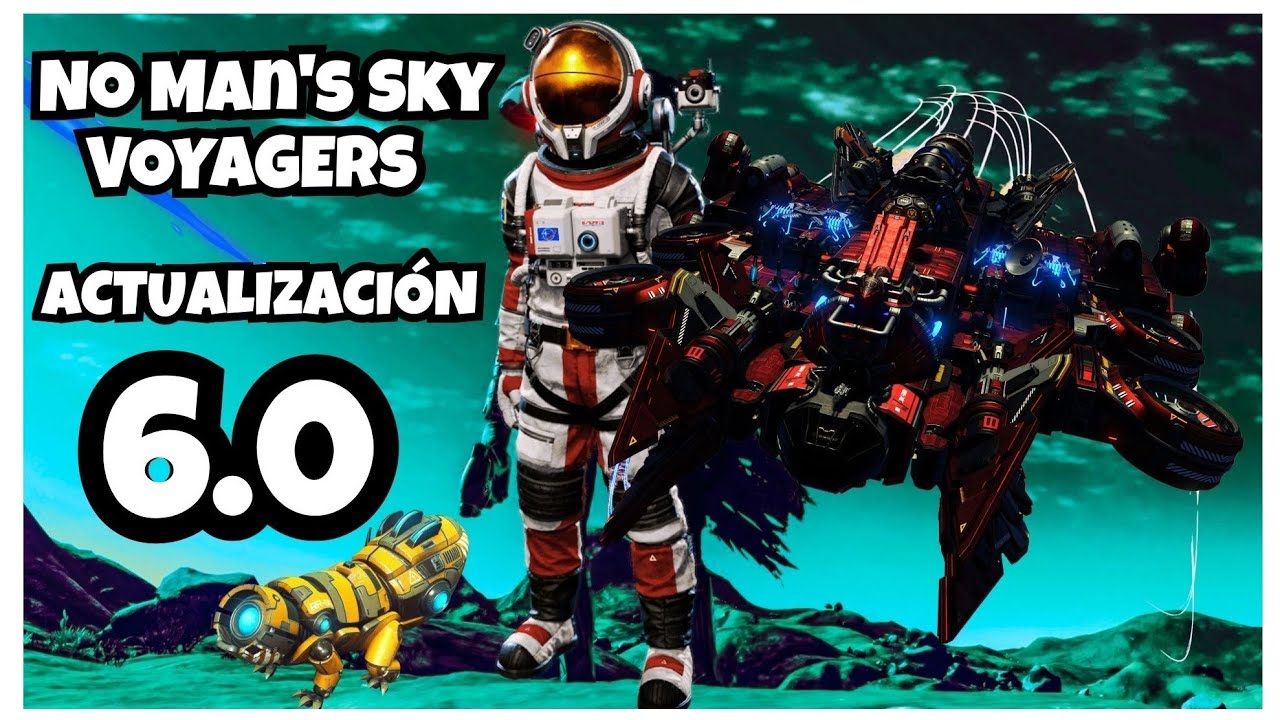 🔥Notas del Parche 6.0 Voyagers en No Man&rsquo;s Sky 🚀