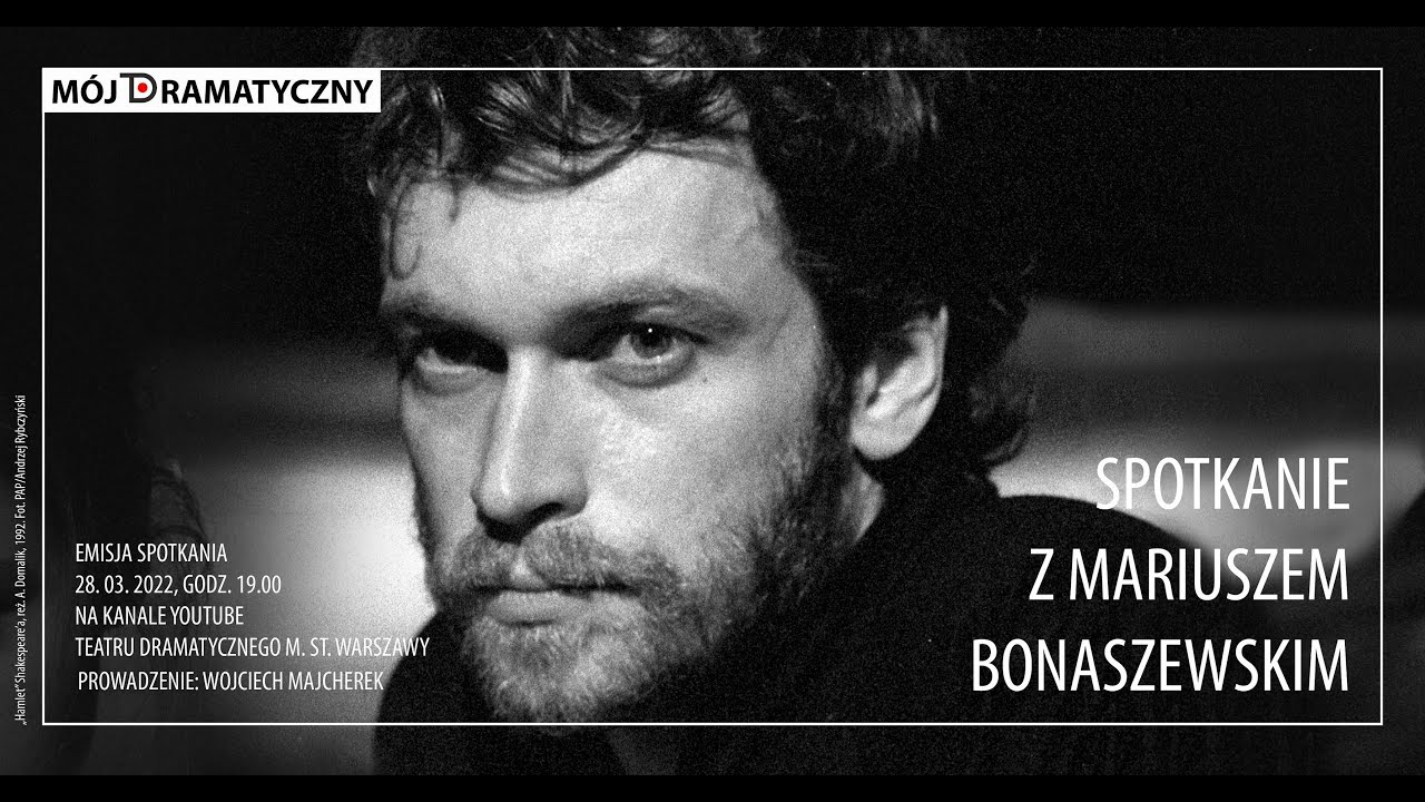 M&oacute;j Dramatyczny. Spotkania: Mariusz Bonaszewski