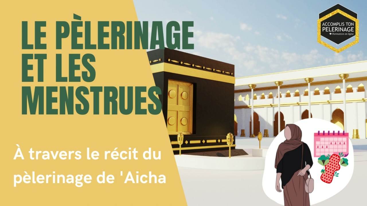 Comment faire si j'ai mes menstrues lors du Hajj ou la Omra ?