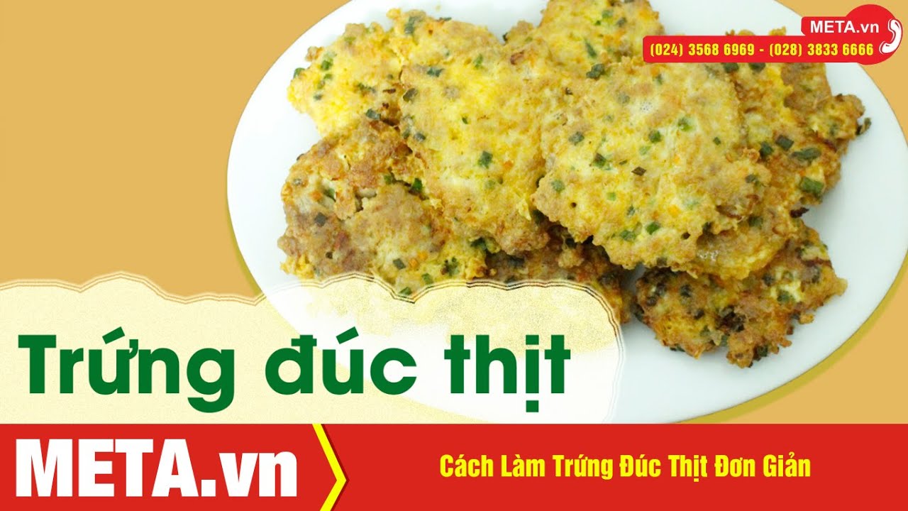 C&aacute;ch L&agrave;m Trứng Đ&uacute;c Thịt Đơn Giản, Bổ Dưỡng | META.vn