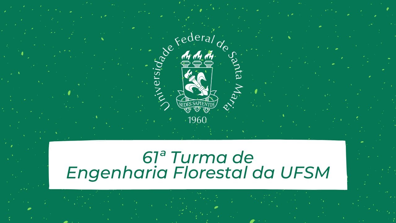 Colação de Grau - 61ª turma de Engenharia Florestal da UFSM