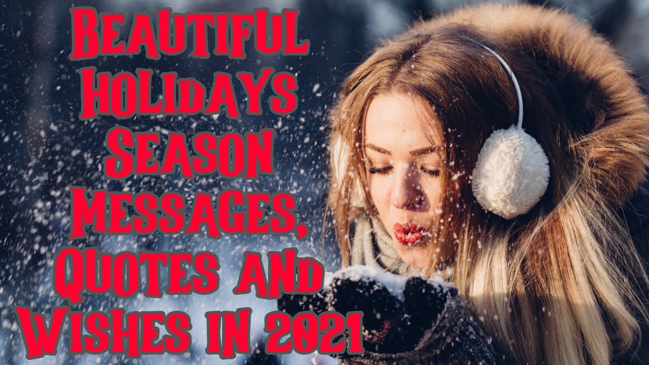 Beautiful Holidays Season Messages, Quotes and Wishes in 2021