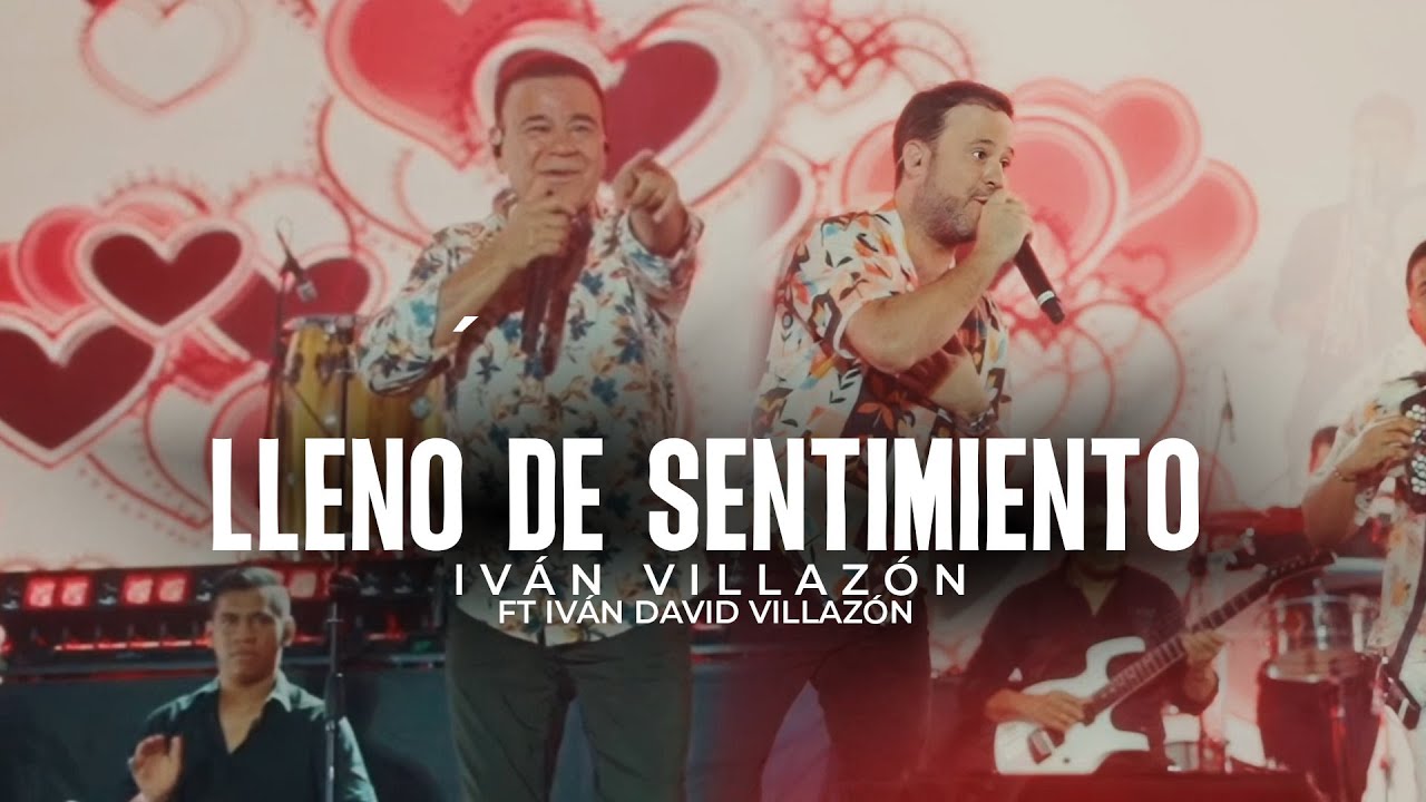 Iván Villazón, Iván David Villazón - Lleno De Sentimiento (En Vivo)