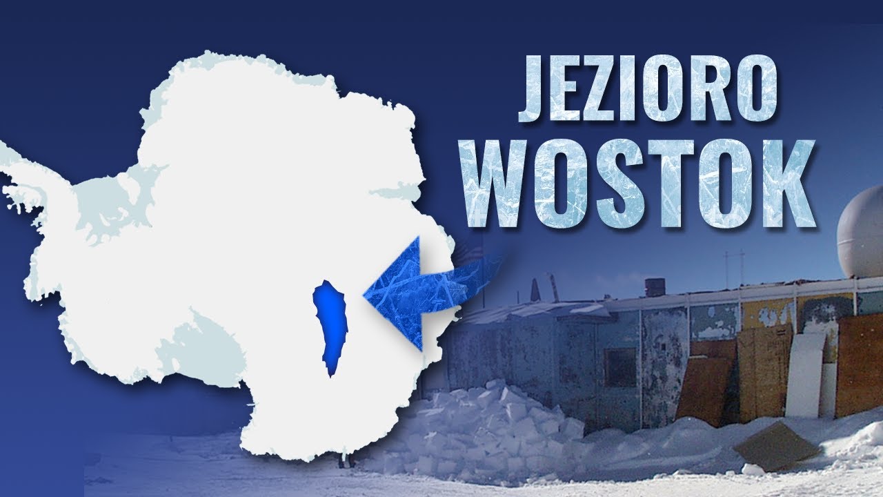 Jezioro Wostok - UKRYTE MILION LAT pod lodem ANTARKTYDY