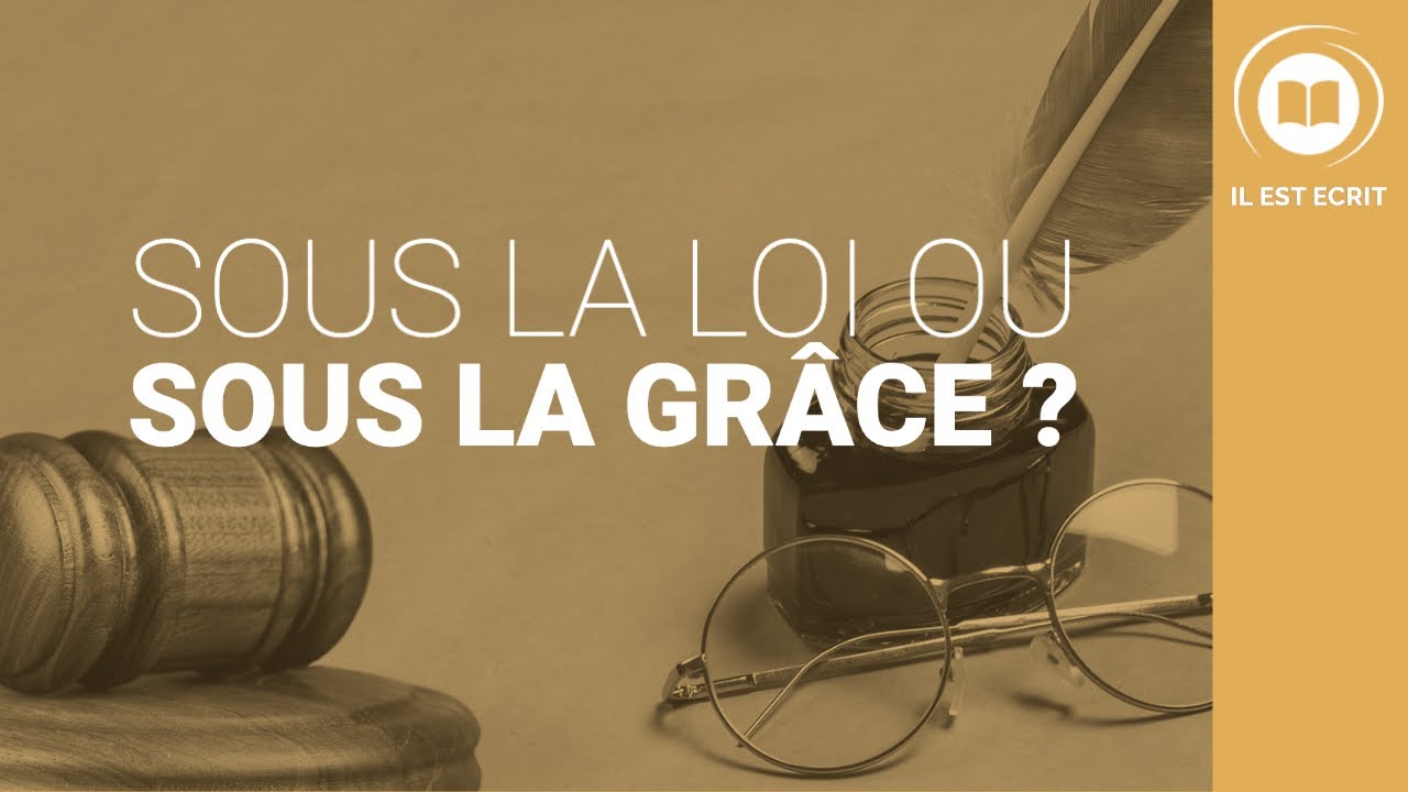 Sous la loi ou sous la grâce ? - Il Est Écrit