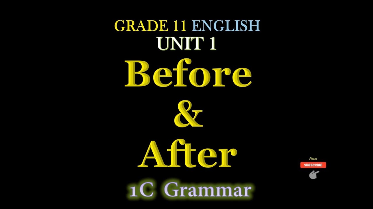 Before & After Grade11 English UNIT 1 Grammar